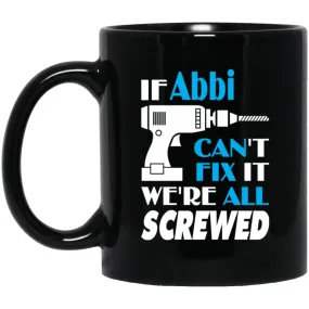 Abbi Can Fix It All Best Personalised Abbi Name Gift Ideas 11 oz Black Mug