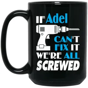 Adel Can Fix It All Best Personalised Adel Name Gift Ideas 15 oz Black Mug